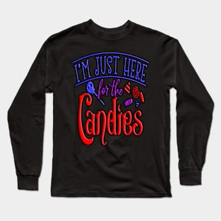 I'm Just Here for the Candies, halloween inspired typography design Long Sleeve T-Shirt